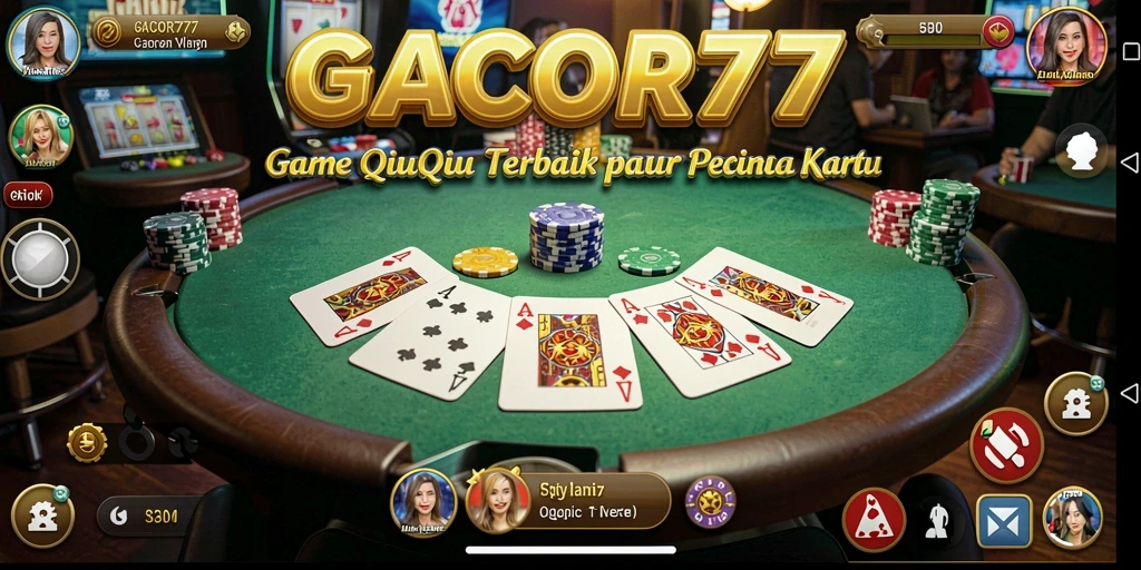 Screenshot utama GACOR77 menampilkan pengalaman bermain QiuQiu yang mendebarkan.